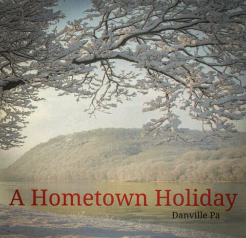 A Hometown Holiday – Danville, PA
